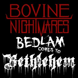 Nightmares in the Valley Vol III
                     - Bedlam Comes to Bethlehem (2020)