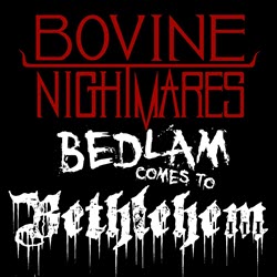 Nightmares in the Valley Vol III
                     - Bedlam Comes to Bethlehem (2020)