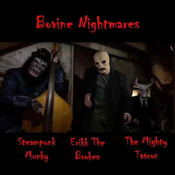 Bovine Nightmares - Steampunk Munky, Erikk the Broken, The Mighty Tavros